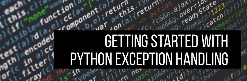 Getting Started with Python Exception Handling