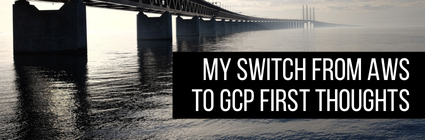 A Data Engineers switch from AWS to GCP first thoughts