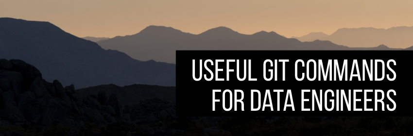 Useful Git commands every Data Engineer should know